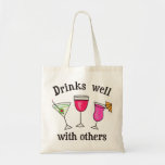 Drinks Well With Others Tote Bag<br><div class="desc">I've never played well with others... but I do drink well with others!</div>