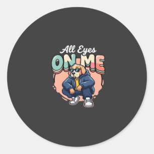 Drip Dog All Eyes On Me Classic Round Sticker