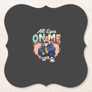 Drip Dog All Eyes On Me Paper Coaster
