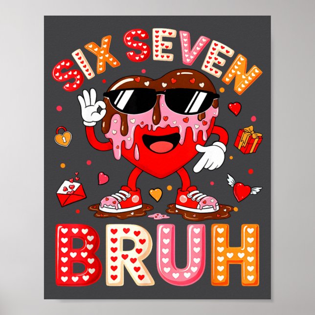 Drip Heart 67 Valentine Bruh Six Seven Meme 6 7 Ki Poster (Front)