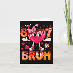 Drip Ice Cream Heart 67 Valentines Bruh Six Seven  Card