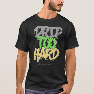 Drip Too Hard Green Bean 5s Matching T-Shirt