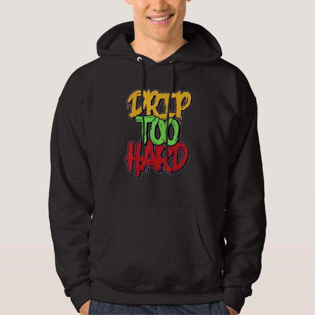 Drip Too Hard What The 5s Matching Hoodie (Front)