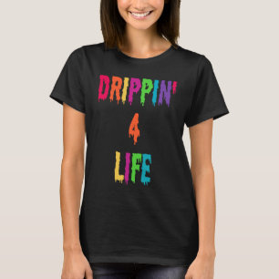 Drippin 4 Life Drip Apparel T-Shirt