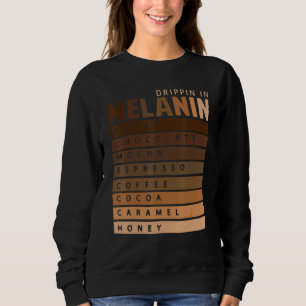 Drippin In Melanin African American Queen King Bla Sweatshirt