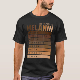Drippin In Melanin African American Queen King Bla T-Shirt