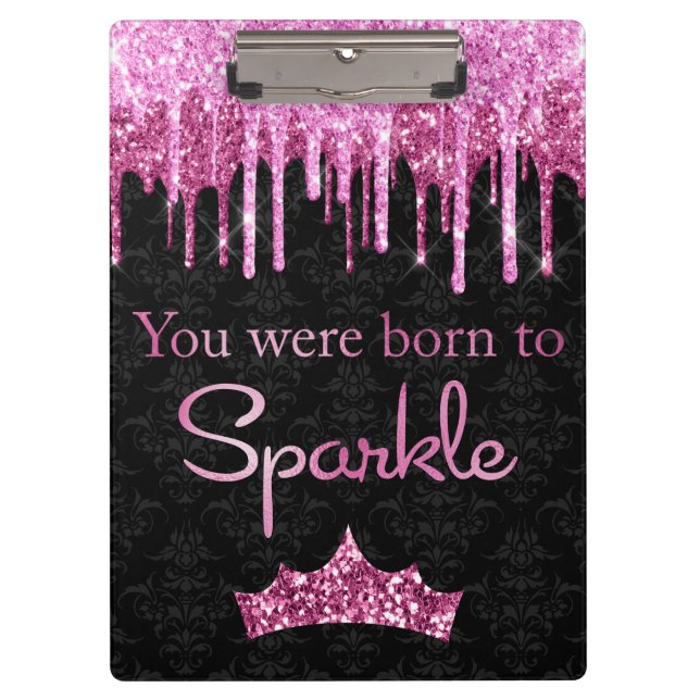 Dripping Glitter Pink Black Born to Sparkle Clipboard (Front)