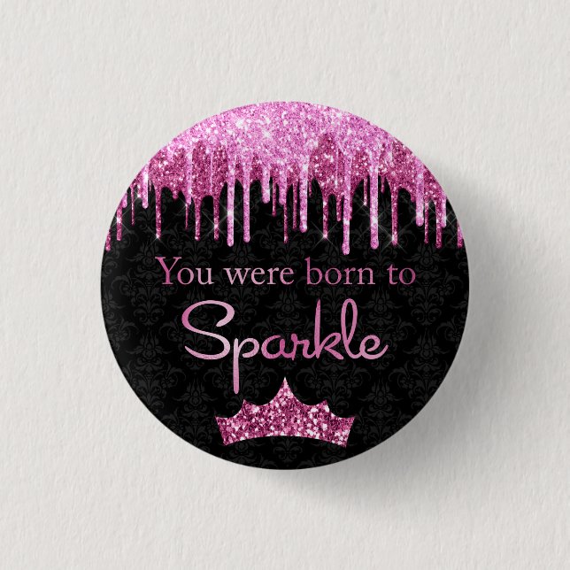 Dripping Glitter Pink Black Born to Sparkle Luxury 3 Cm Round Badge (Front)
