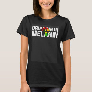 Dripping in Melanin Black Queen Afro Woman Black H T-Shirt