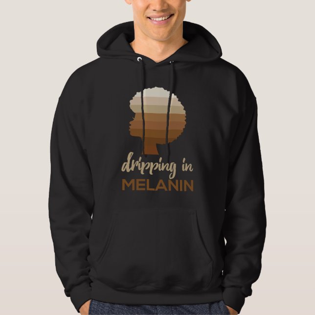 Dripping In Melanin  Melanin Slogan Unisex Hoodie (Front)
