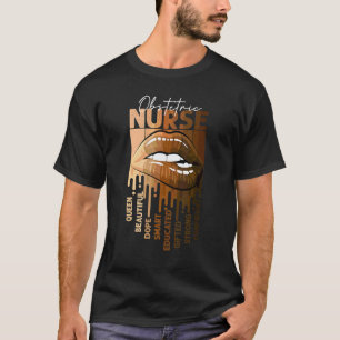 Dripping Lips Afro Black Obstetric Nurse Queen Nur T-Shirt