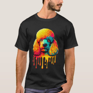 Dripping Paint Art Poodle Poodles T-Shirt