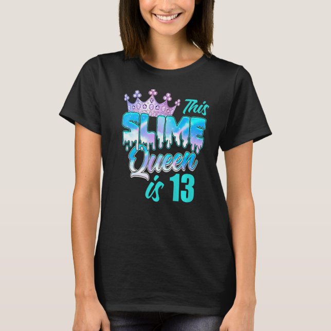 Dripping Slime Queen 13th Birthday Party 13 Years  T-Shirt (Front)