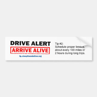 Drive Alert, Arrive Alive Bumper Sticker #2