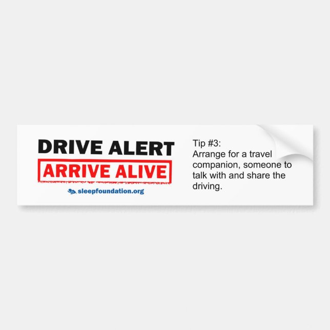 Drive Alert, Arrive Alive Bumper Sticker #3 (Front)