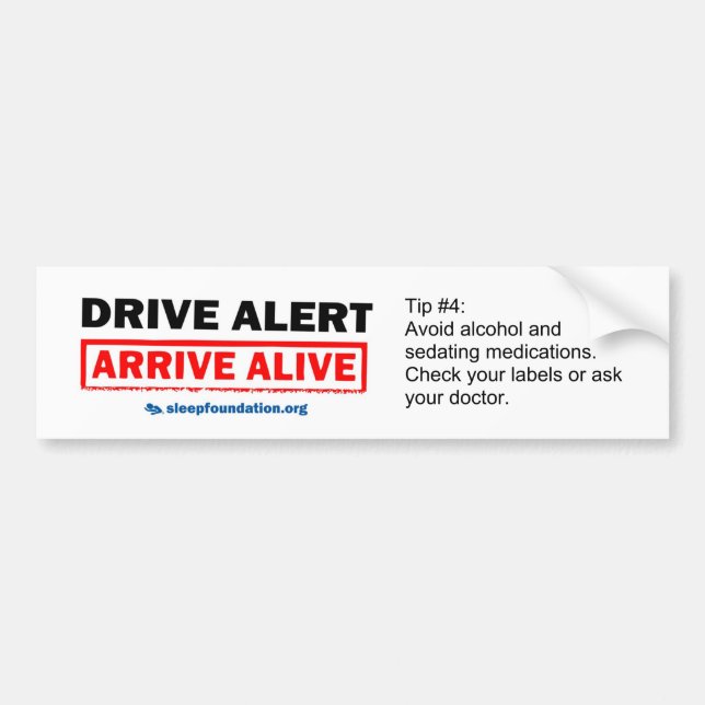 Drive Alert, Arrive Alive Bumper Sticker #4 (Front)