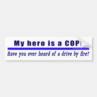Drive By Fire COP Gift bumper sticker