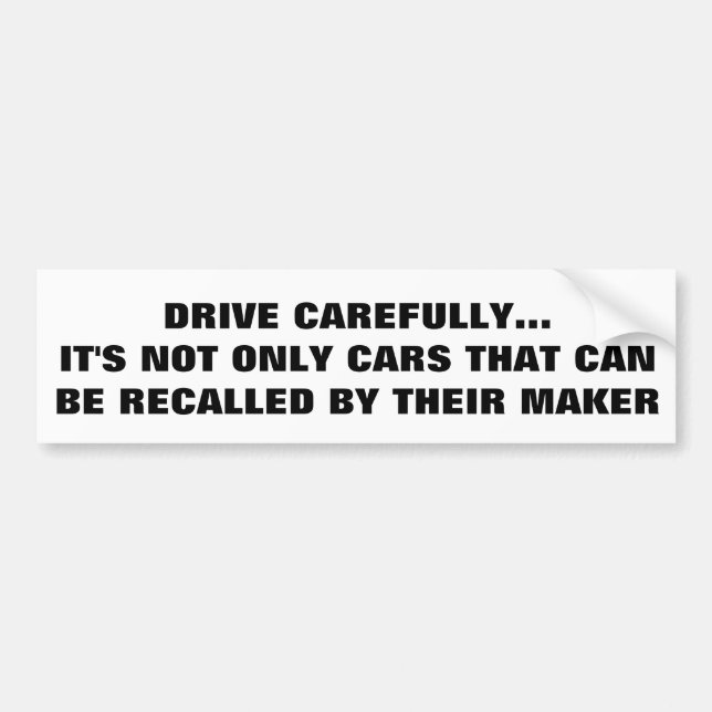 Drive Careful, You could be recalled Bumper Sticker (Front)