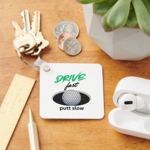 Drive Fast, putt slow Key Ring