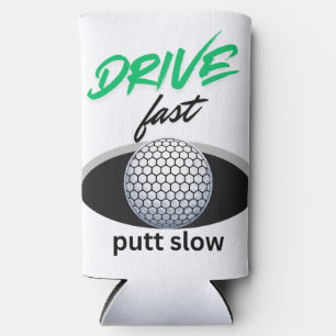 Drive Fast, putt slow Seltzer Can Cooler