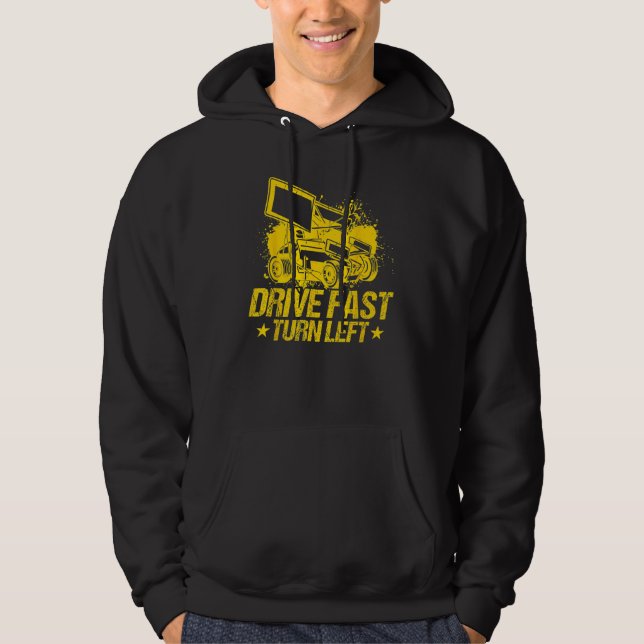 Drive Fast Turn Left Dirt Track Race Truck Sprint  Hoodie (Front)