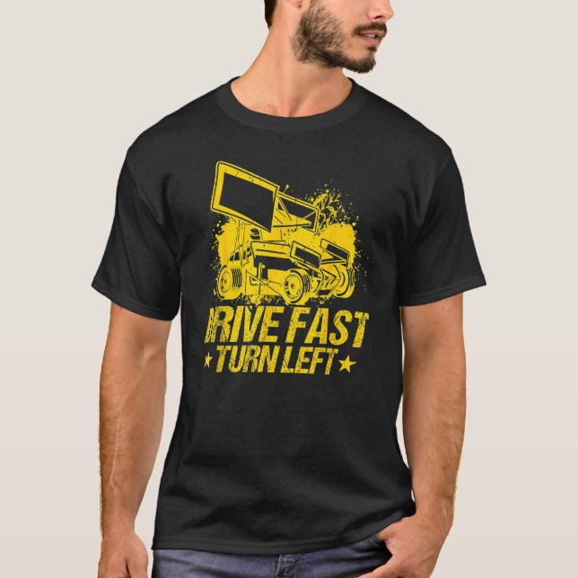 Drive Fast Turn Left Dirt Track Race Truck Sprint  T-Shirt (Front)