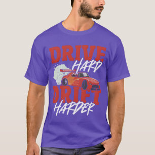 Drive Hard Drift Harder Drifting Car Racing funny T-Shirt