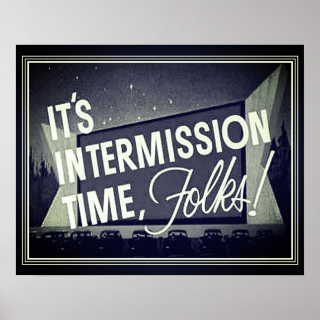 Drive-In Movie "It's Intermission Time Folks" Poster (Front)