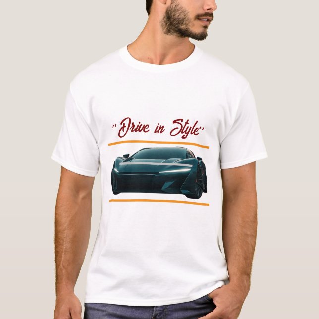  "Drive in Style: The Ultimate Car Tee" T-Shirt (Front)