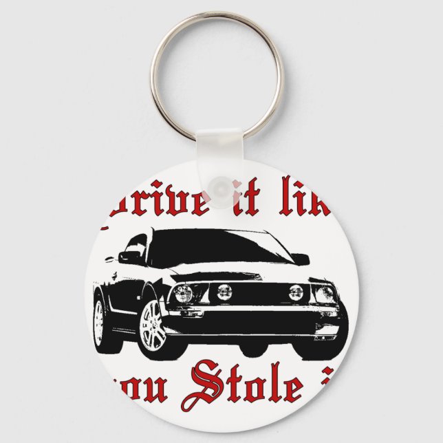Drive it like you stole it - Domestic Key Ring (Front)