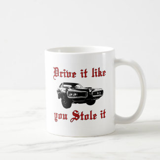 Drive it like you stole it - muscle car coffee mug