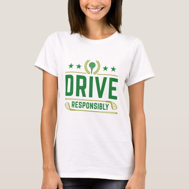 Drive Responsibly T-Shirt (Front)