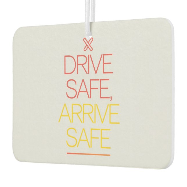 "Drive Safe, Arrive Safe" Inspiring Car  Air Freshener (Left)