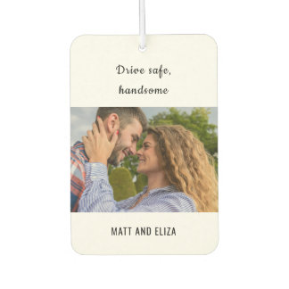 Drive Safe Boyfriend Couple Photo Car Car Air Freshener