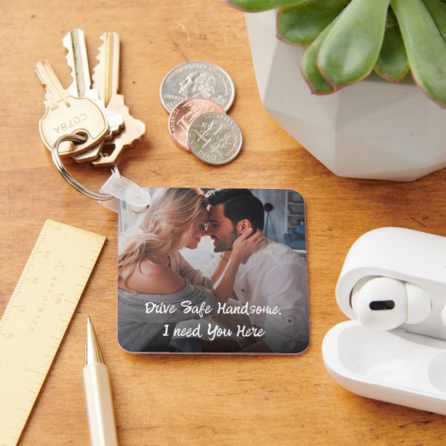 Drive Safe Gift To Husband Boyfriend Photo  Key Ring (Desk)