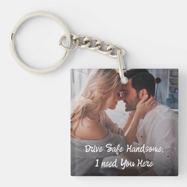 Drive Safe Gift To Husband Boyfriend Photo  Keycha Key Ring (Front)