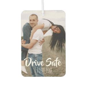 Drive Safe I Love You Custom Gifts For Couples  Car Air Freshener