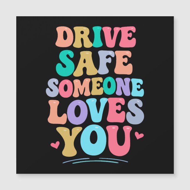 Drive safe someone loves you (Front)
