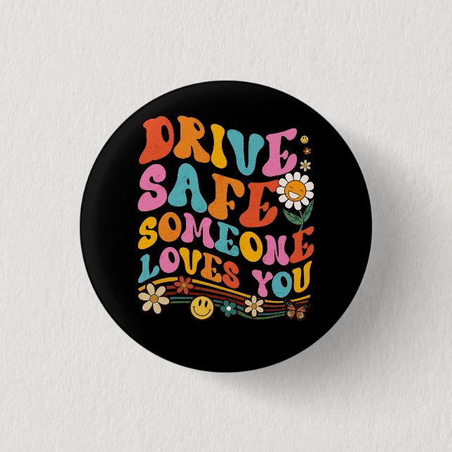 Drive Safe Someone Loves You Colourful Smile Trend 3 Cm Round Badge (Front)