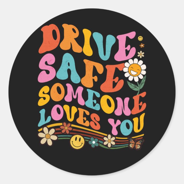 Drive Safe Someone Loves You Colourful Smile Trend Classic Round Sticker (Front)