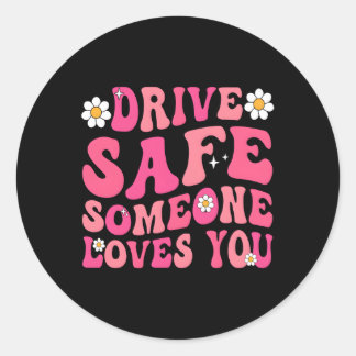 Drive Safe Someone Loves You Flower Aesthetic Classic Round Sticker