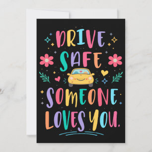 Drive safe someone loves you invitation