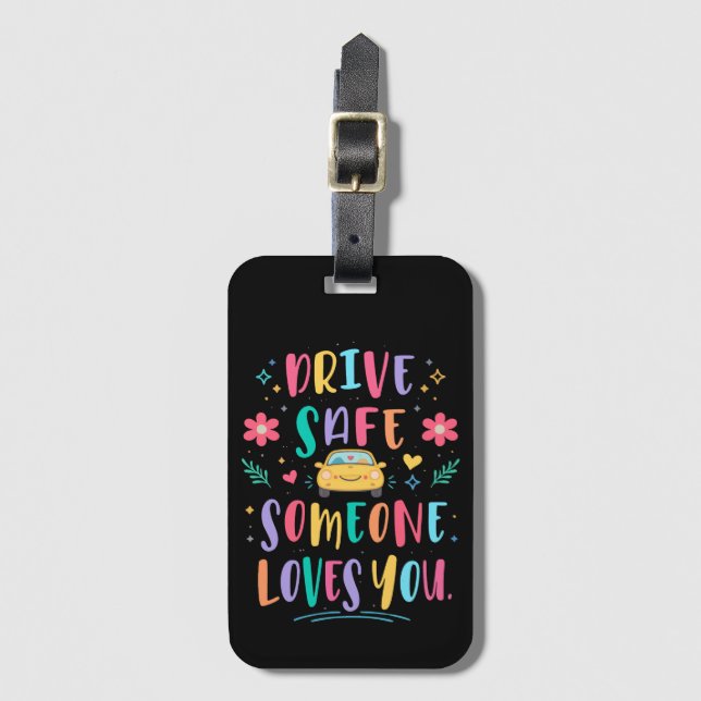 Drive safe someone loves you luggage tag (Front Vertical)
