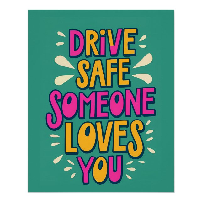 Drive Safe Someone Loves You Poster (Front)