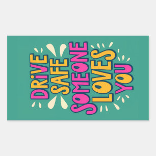 Drive Safe Someone Loves You Rectangular Sticker