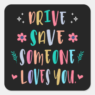 Drive safe someone loves you square sticker