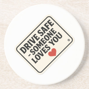 Drive Safe – Someone Loves You stickers, Coaster