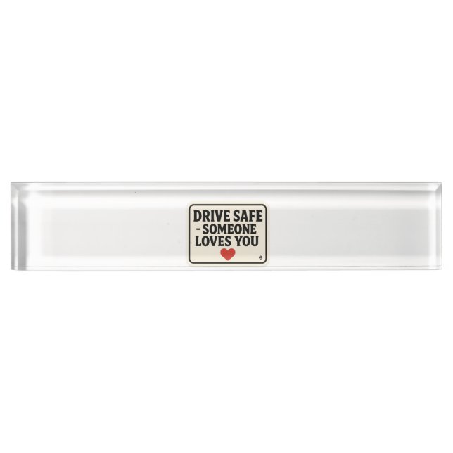 Drive Safe – Someone Loves You stickers, Nameplate (Front)