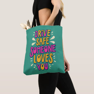 Drive Safe Someone Loves You Tote Bag