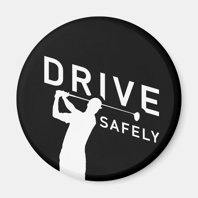 Drive Safely - Funny Golfer Quote - Golfing Magnet (Front)